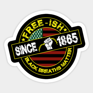 black breaths matter..fre-ish since 1865 Sticker